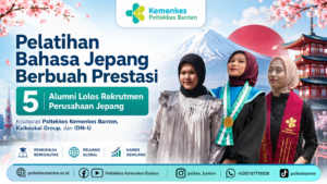 Testimoni alumni Poltekkes Kemenkes Banten yang lolos rekrutmen kerja di Jepang melalui pelatihan Bahasa Jepang